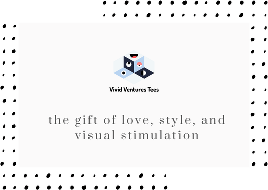 Visual stimulation in style | GIFT CARD - Vivid Ventures Tees